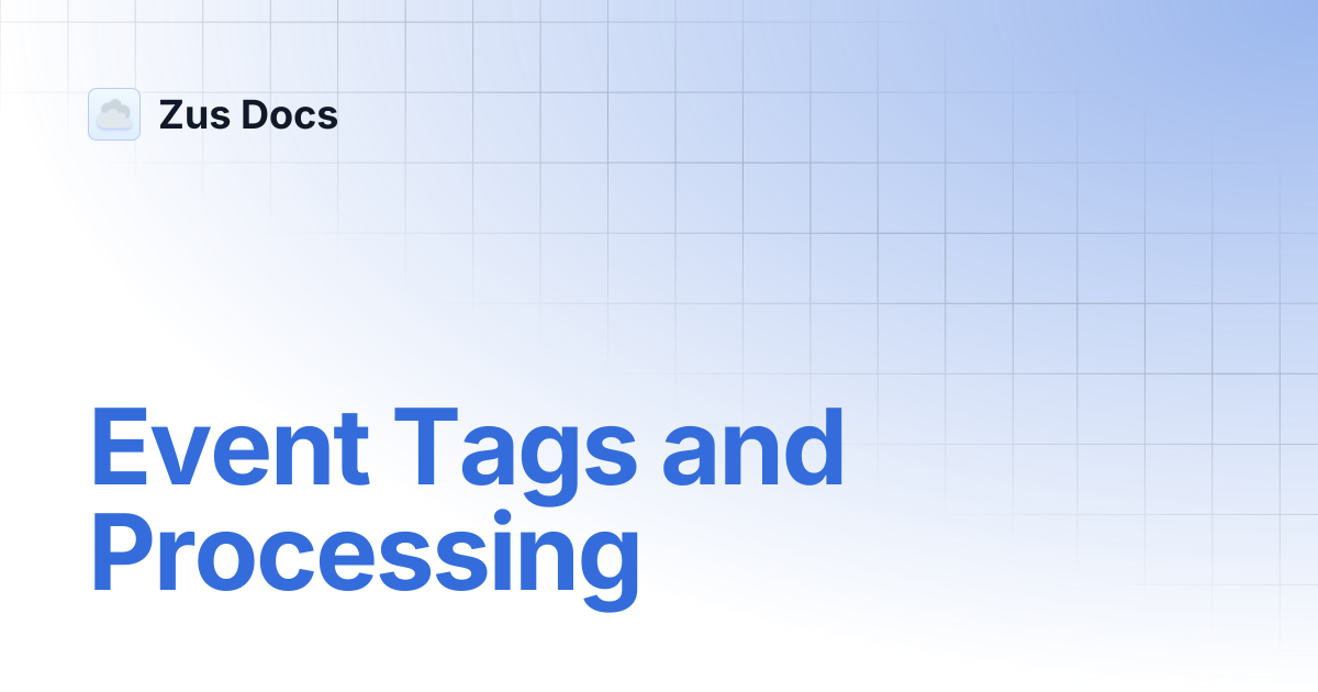 Event Tags and Processing | Zus Docs