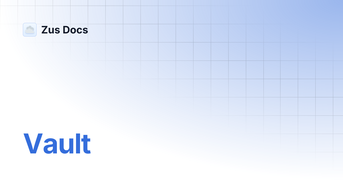 Vault | Zus Docs