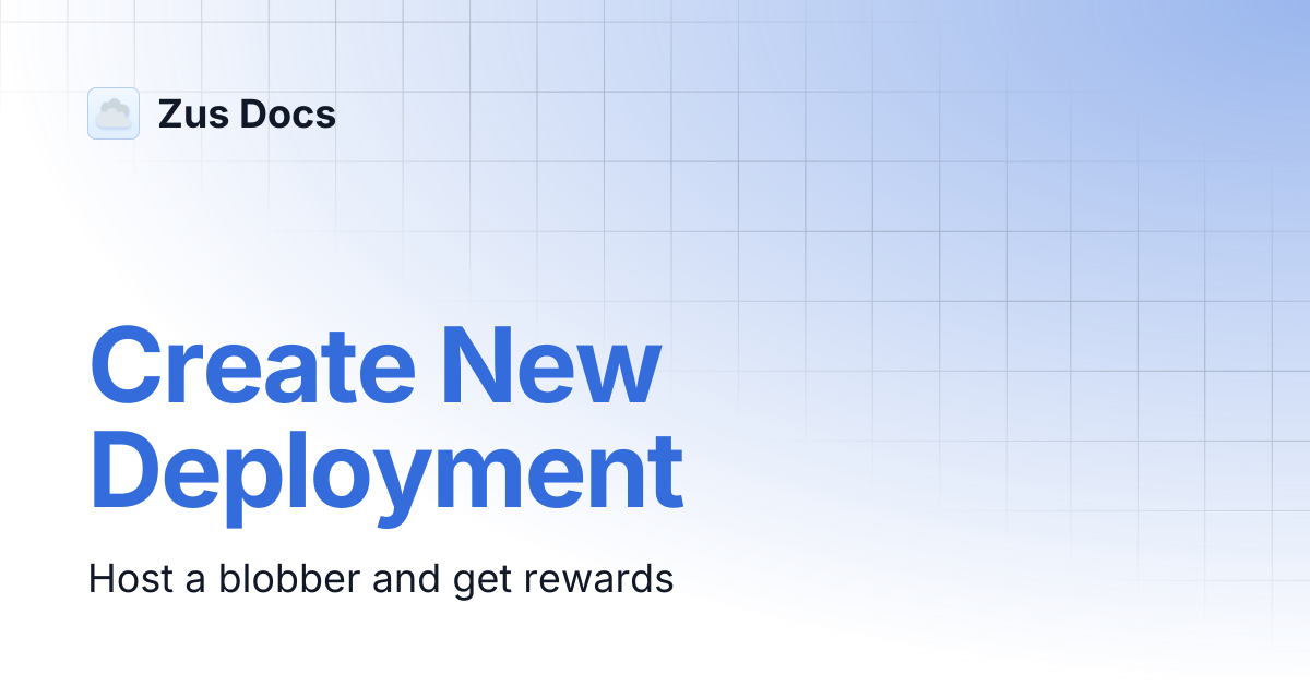 Create New Deployment | Zus Docs