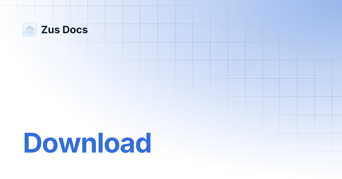Download | Zus Docs
