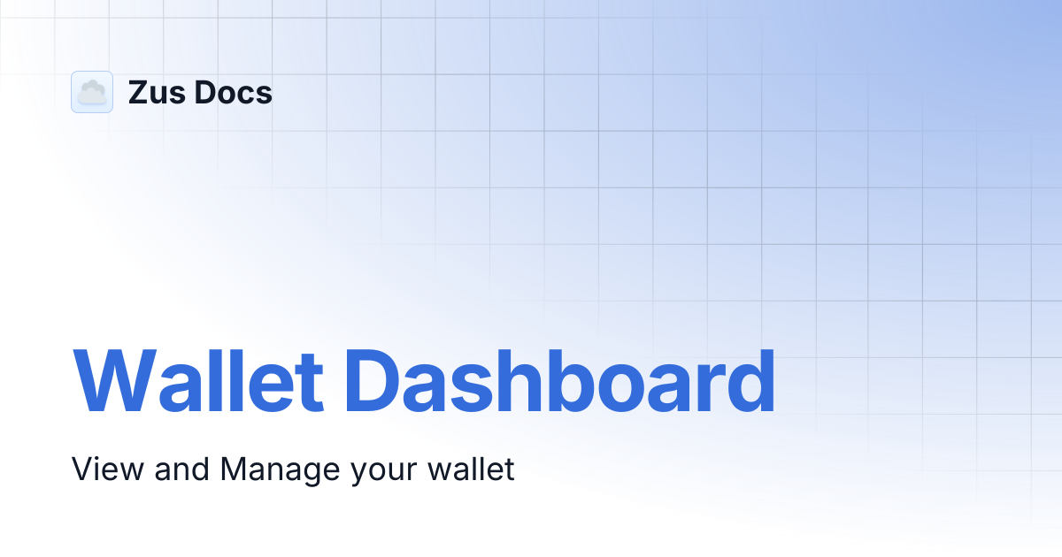 Wallet Dashboard | Zus Docs