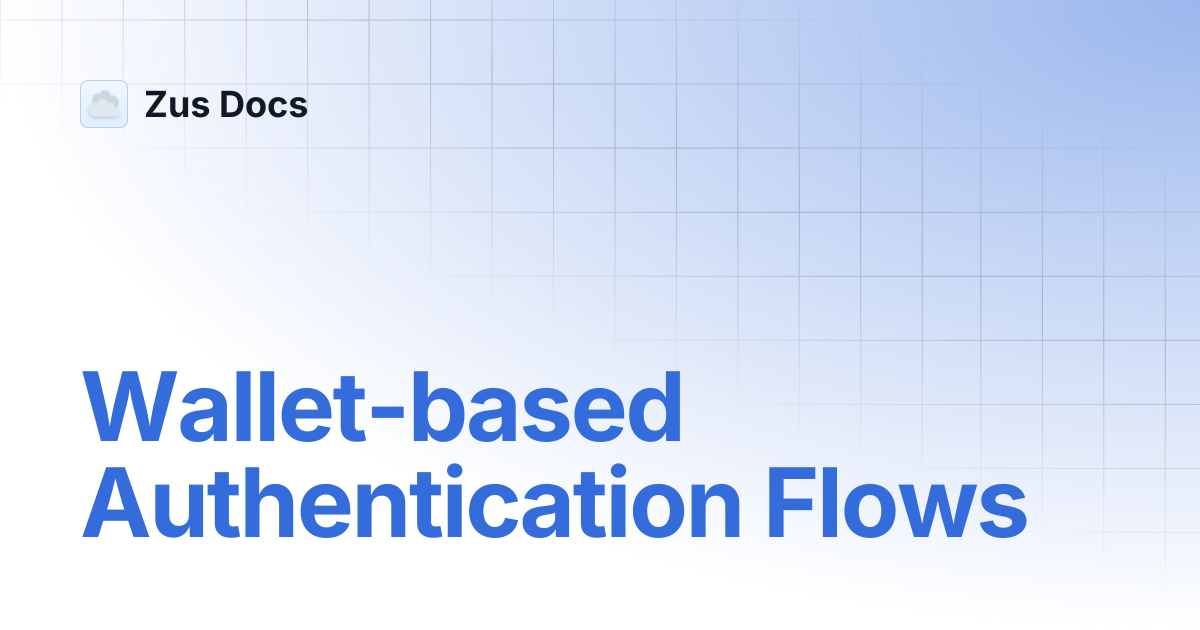 Wallet-based Authentication Flows | Zus Docs