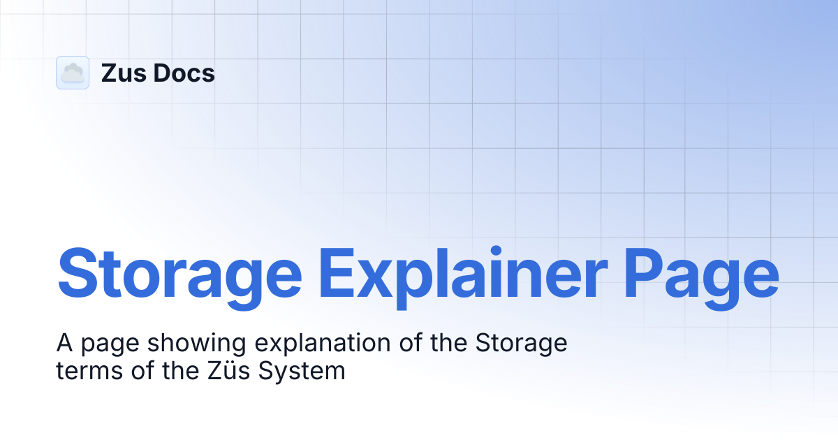 Storage Explainer Page | Zus Docs